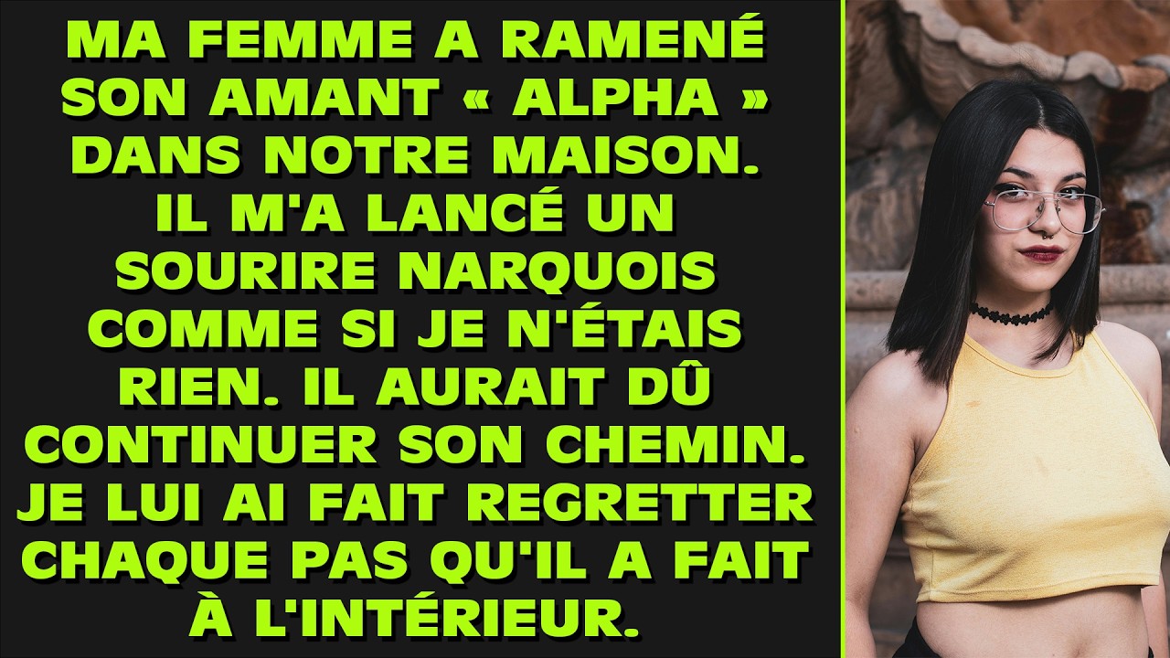 Ma femme a ramené son amant « ALPHA » à la maison. Il m'a lancé un sourire narquois comme si je