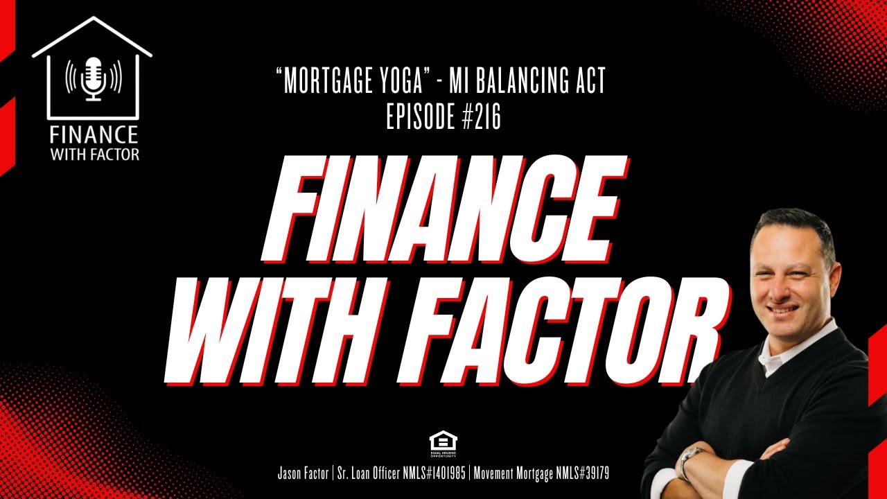 Finance with Factor - "Mortgage Yoga" - MI Balancing Act