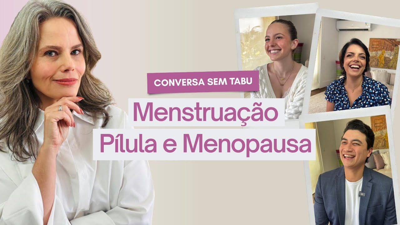 MENSTRUAÇÃO, PÍLULA ANTICONCEPCIONAL E MENOPAUSA: CORPO FEMININO SEM TABU