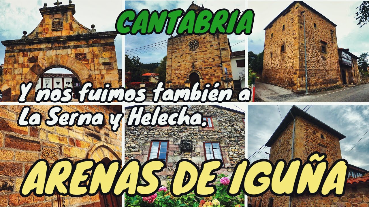 ARENAS DE IGUÑA. Recorremos la ruta Arenas Histórica y vamos hasta La Serna y Helecha. CANTABRIA.