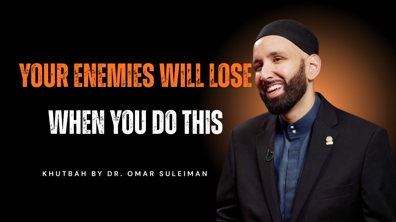 Your Enemies Will Lose When You Do This | Omar Suleiman