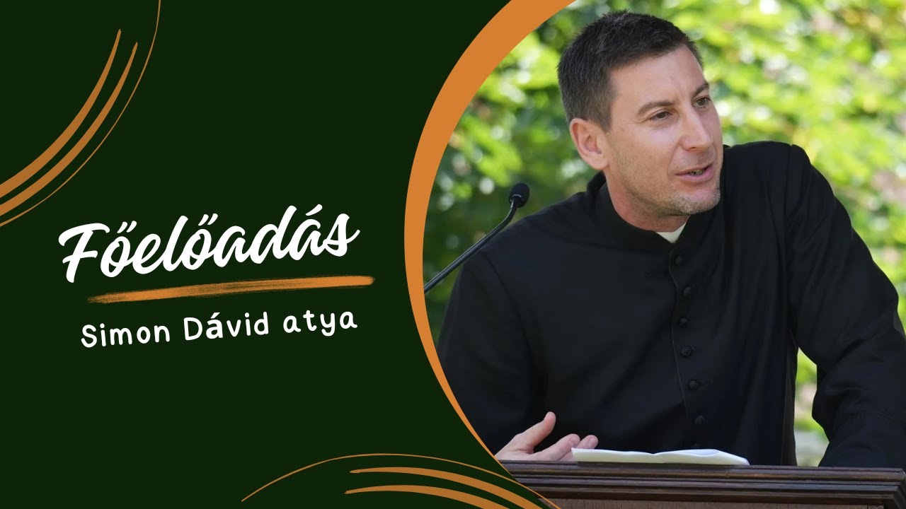 FŐELŐADÁS: Simon Dávid atya | Nagymarosi Ifjúsági Találkozó | 2024. tavasz