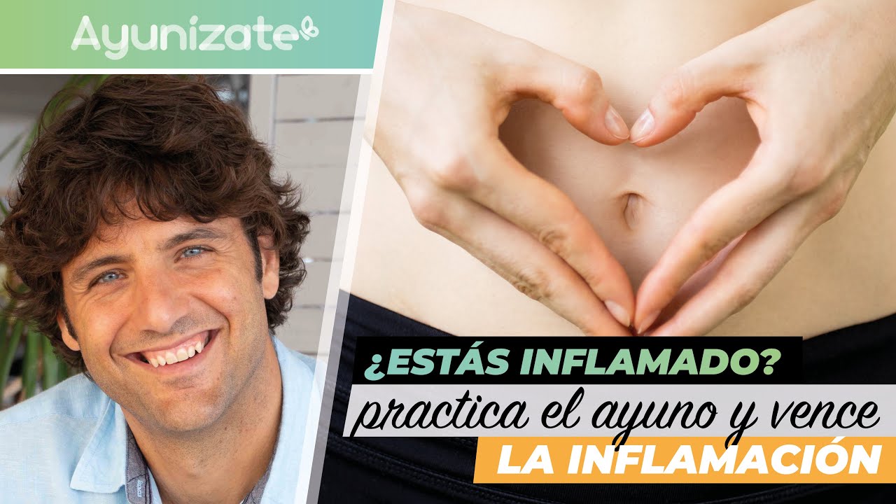 ¿Estás inflamado? Practica el ayuno y vence la inflamación