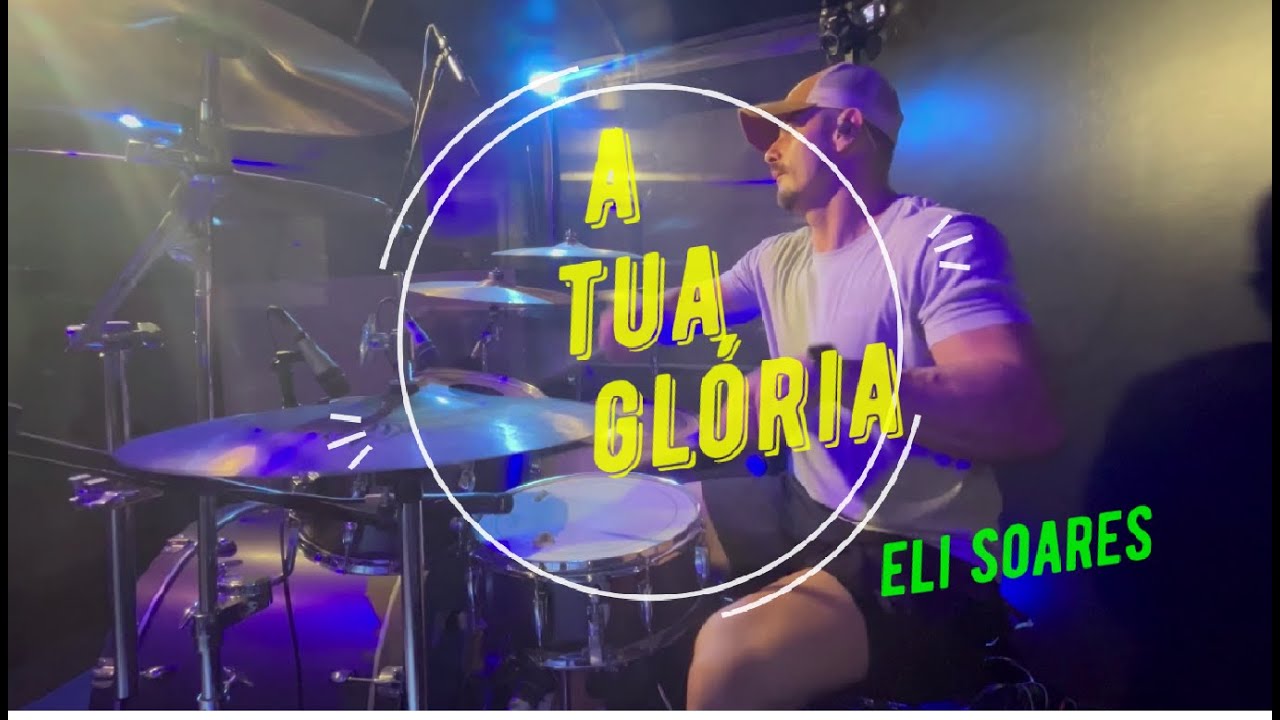 A Tua Glória - Eli Soares - DrumCover