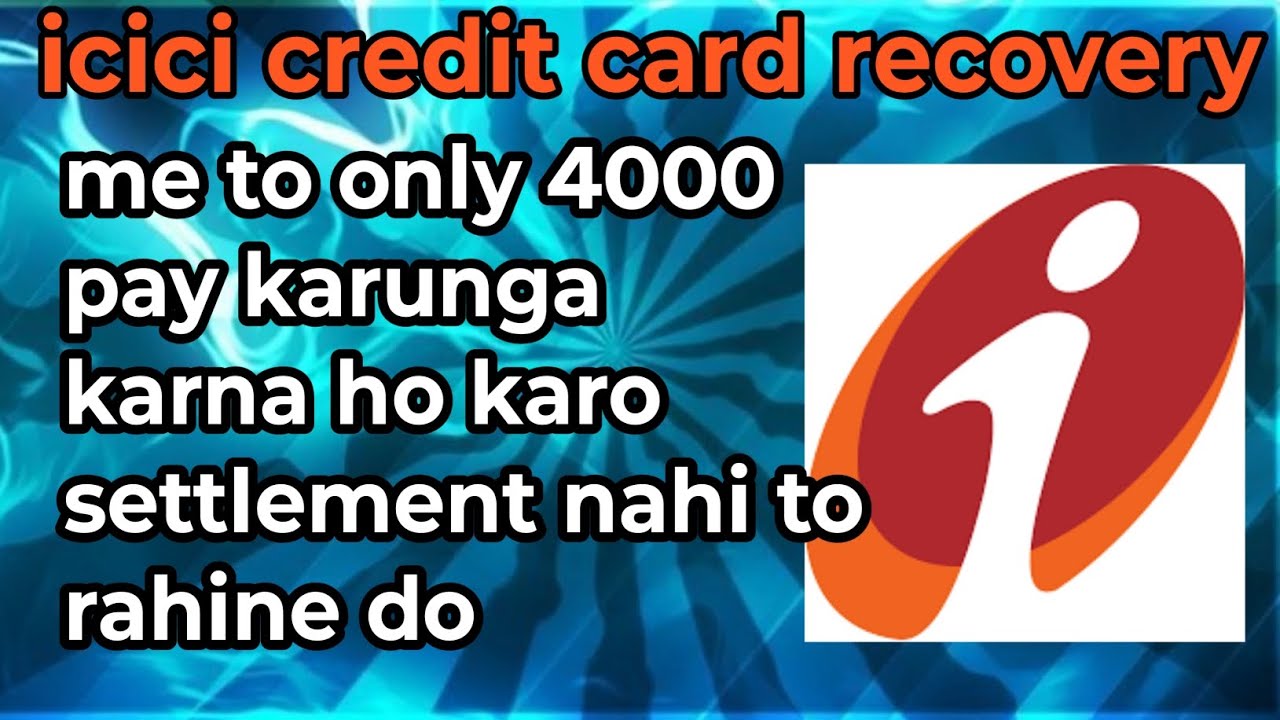 ICICI credit card recovery. Recovery agent call harassment.