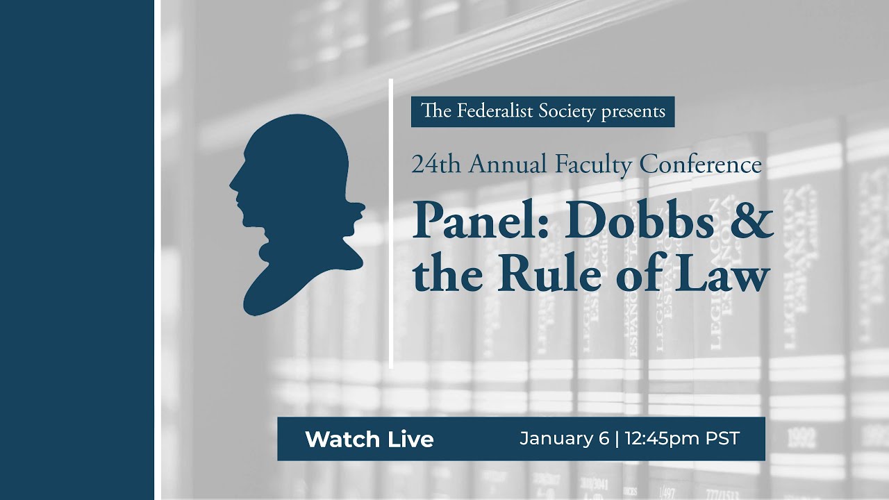 Panel: Dobbs & the Rule of Law [2023 Faculty Conference]