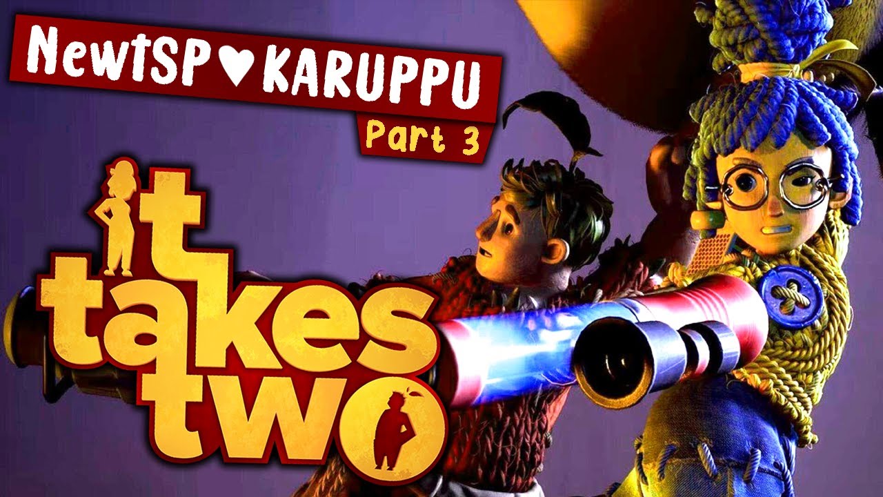 IT TAKES TWO - Part 3 - Online Co-op with Karuppu  #NewtSP    !pet  !join