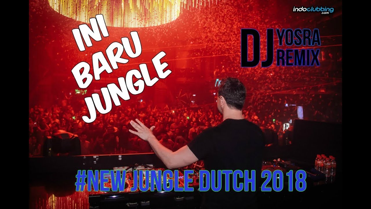 DEJOSS OF JUNGLE DUTCH ((NEW JUNGLE DUTCH 2018)) MANTAP JIWA!!