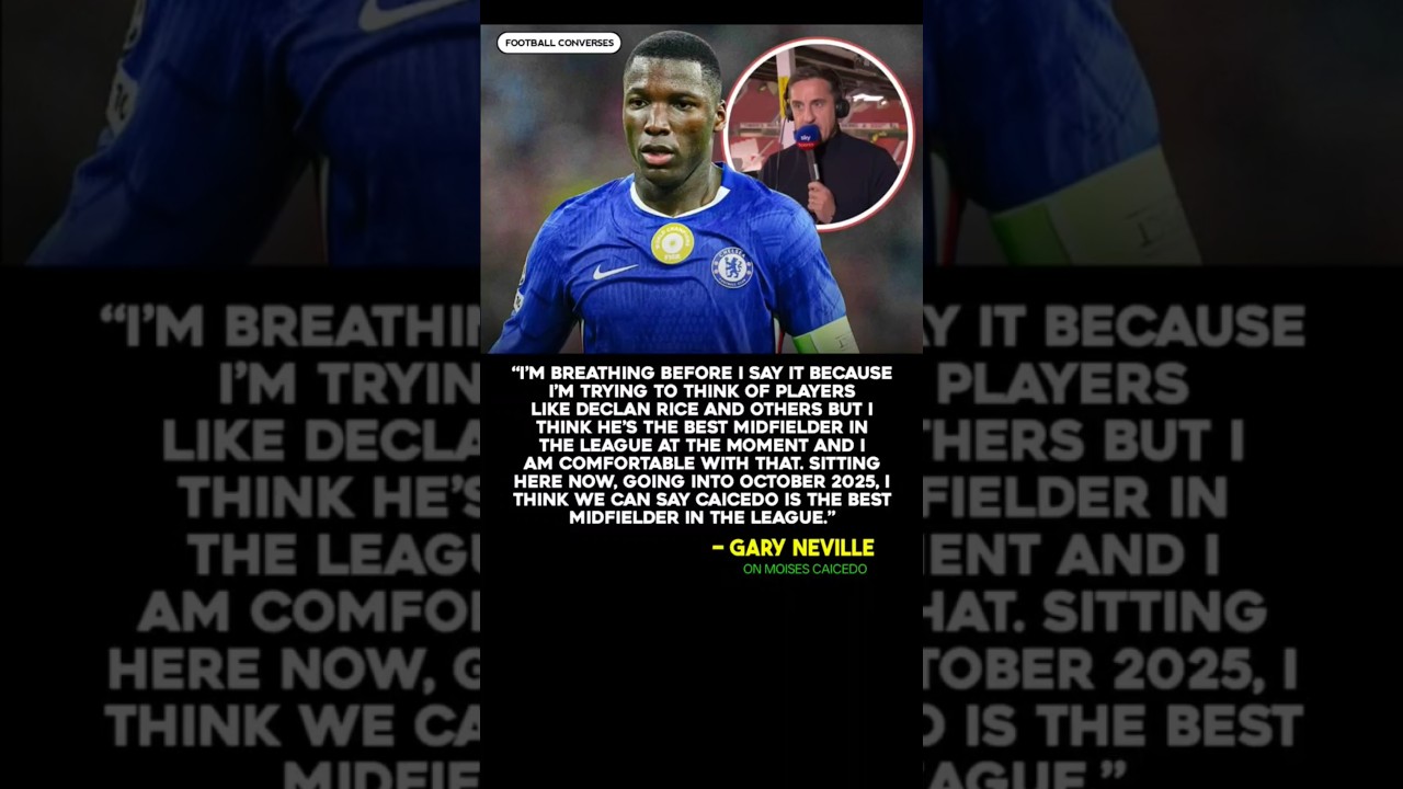 Gary Neville on Moises Caicedo