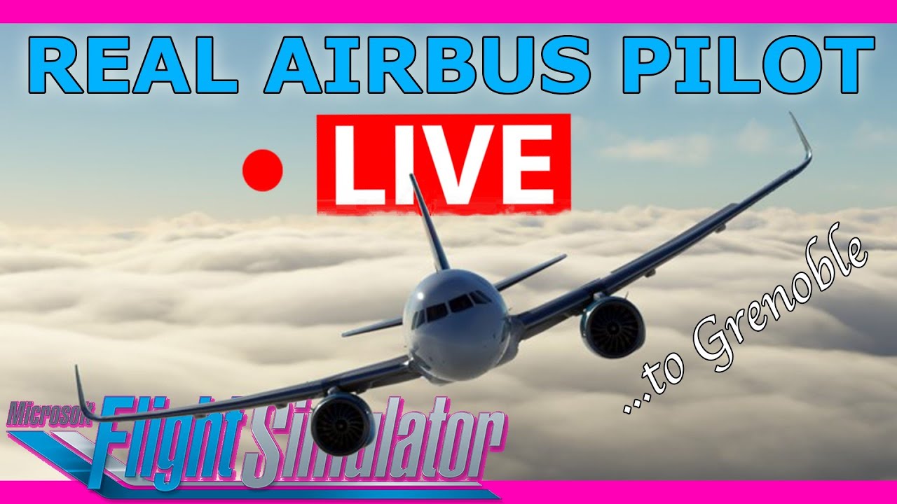 Real Airbus Pilot Flies the FlyByWire A32NX Live! Manchester to Grenoble