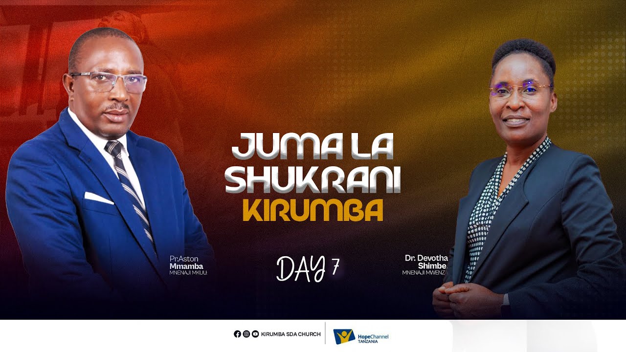 JUMA LA SHUKRANI || KIRUMBA SDA CHURCH || SIKU YA SABA || DR. DEVOTHA SHIMBE || PR. ASTON MMAMBA