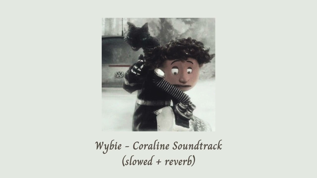 wybie - coraline soundtrack (slowed + reverb)