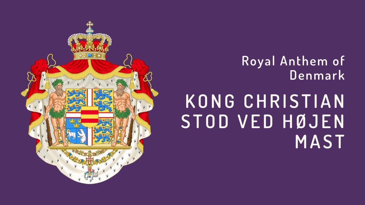 Royal Anthem of Denmark - Kong Christian Stod Ved H&oslash;jen Mast (1780 - Present)