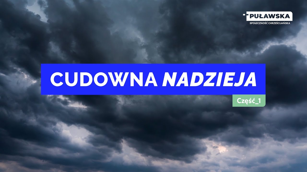 Cudowna nadzieja #1 - Cudowna nadzieja część 1 - pastor Zbyszek Tarkowski