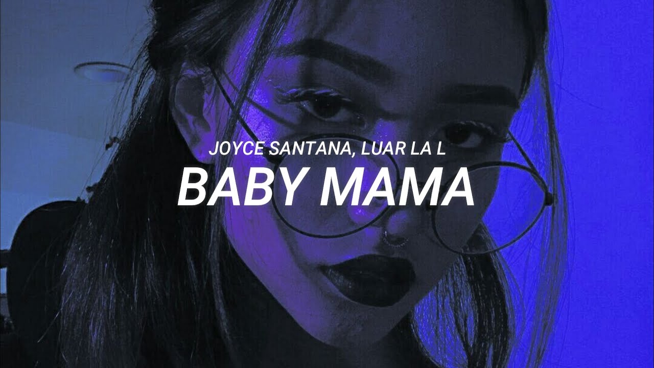 Joyce Santana, Luar La L - BabyMama (LETRA)