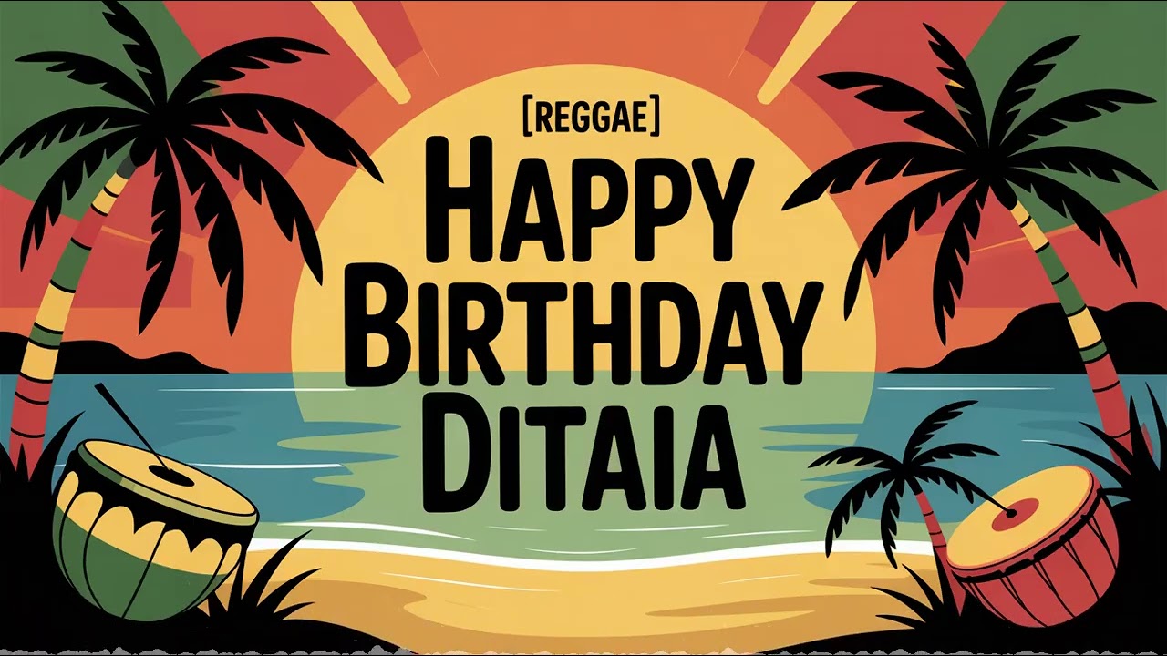 Ditaia Birthday Song - Reggae - Energetic