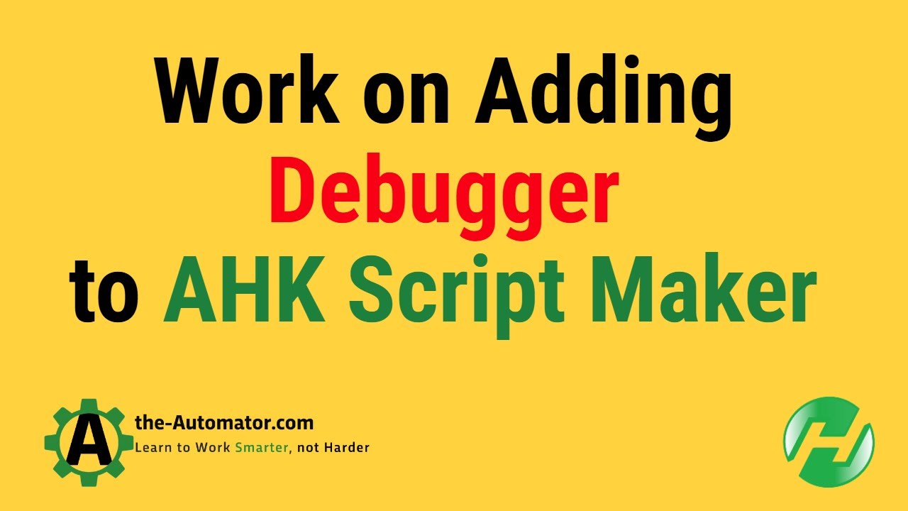 Работаю над добавлением отладчика в AHK Script Maker.