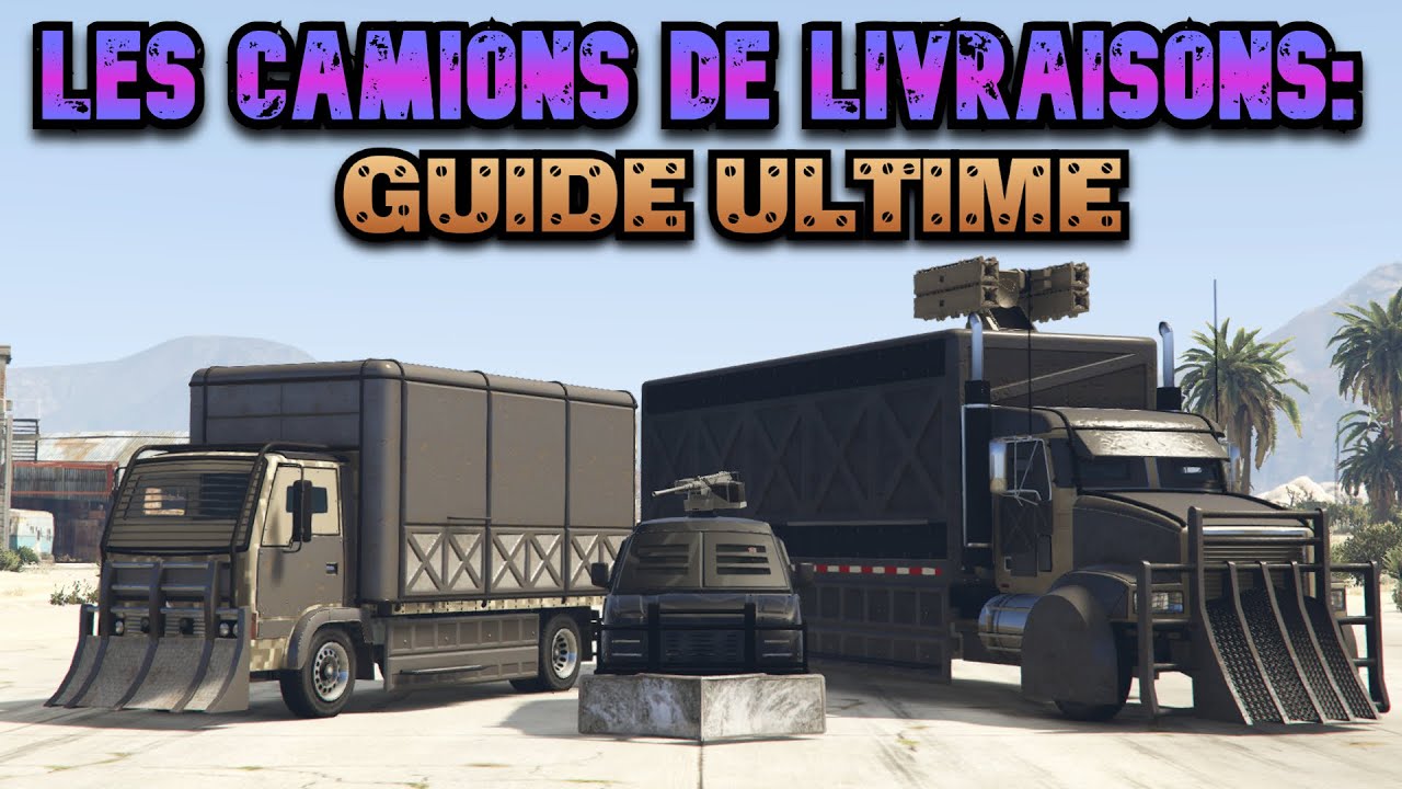 GTA Online - Les camions de livraison: Guide ultime