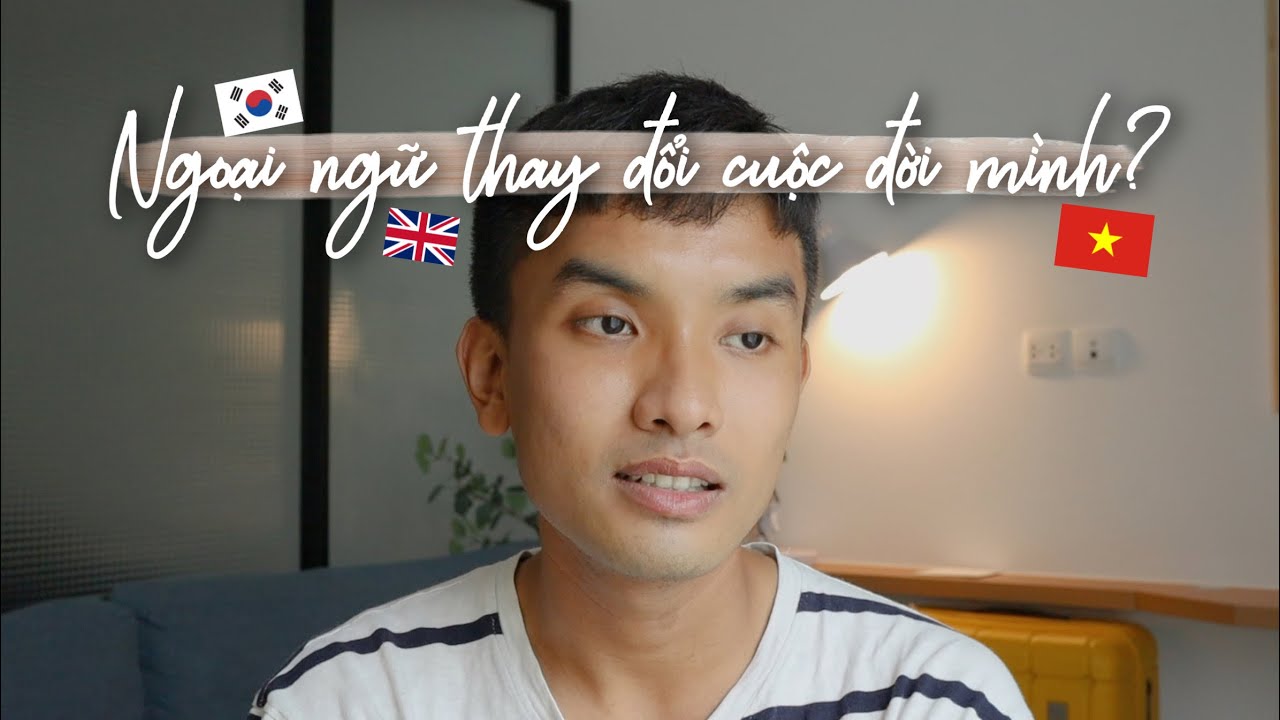 Học (nhiều) ngoại ngữ đã giúp mình thế nào? | Tâm sự chuyện học