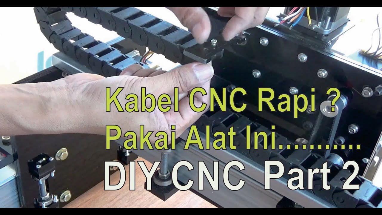 DIY CNC Router | Kabel CNC Jadi Rapi Dengan Cable Drag Chain Ini  | Part 2