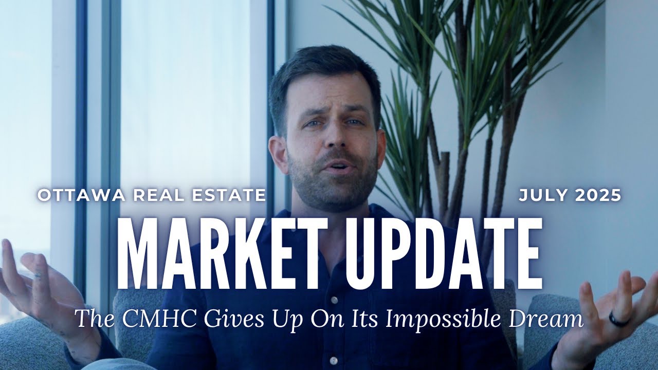 July 2025 Ottawa Real Estate Market Update | CMHC Throws in the Towel?