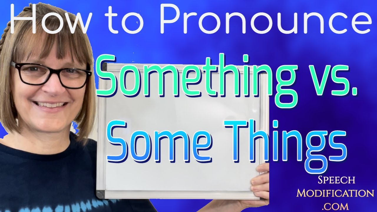 How to Pronounce Something vs. Some Things