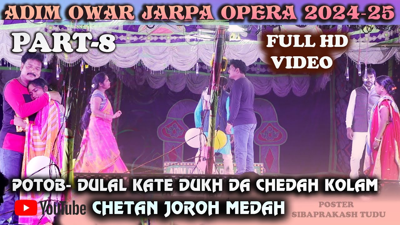 ADIM AWAR JARPA OPERA 2024-25 || PART-8 || DULAL KATE DUKH DO CHEDAH KOLAM CHETAN JOROH MEDAH