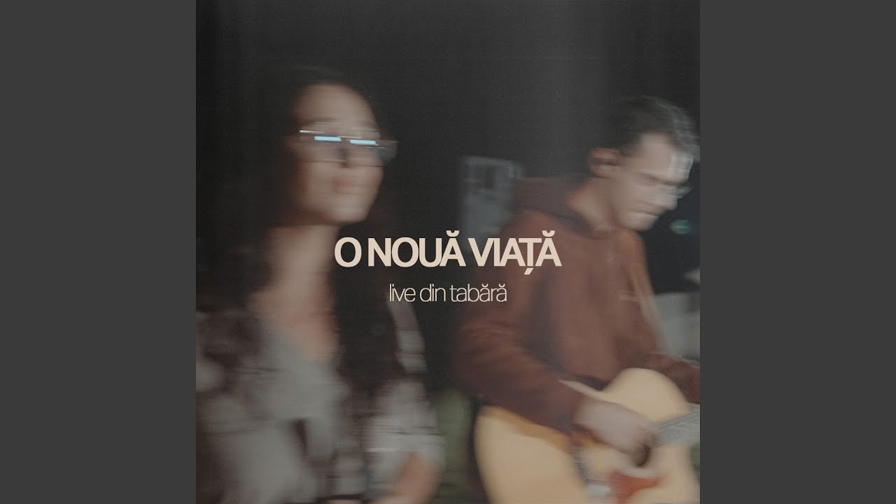 O Nouă Viață (Live Din Tabără) (feat. Stroie Abiel & Coroban Andreea) (Live)