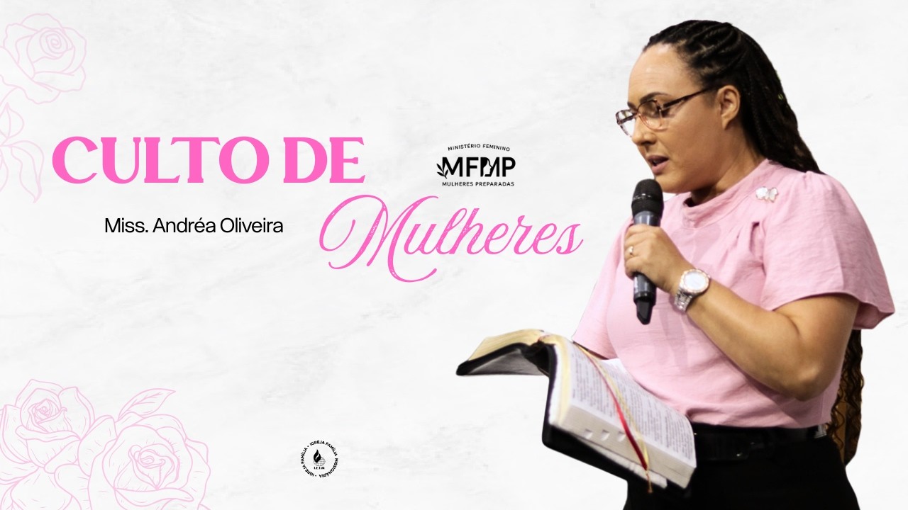 CULTO DE MULHERES | MFMP - Miss. Andréa Oliveira