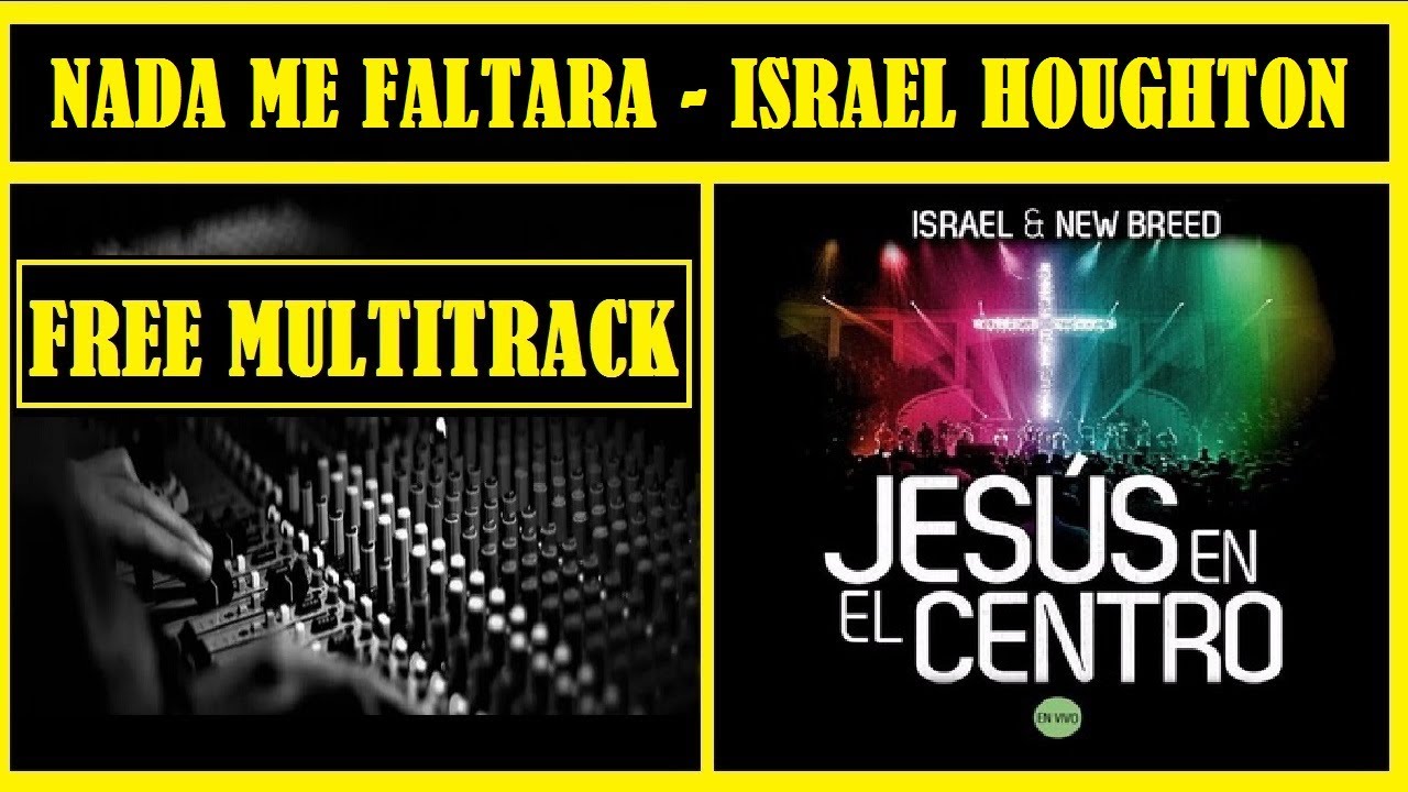 FREE MULTITRACK NADA ME FALTARA ISRAEL HOUGHTON