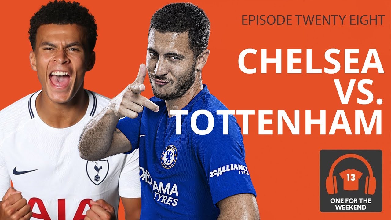 CHELSEA VS. TOTTENHAM | ONE FOR THE WEEKEND PODCAST