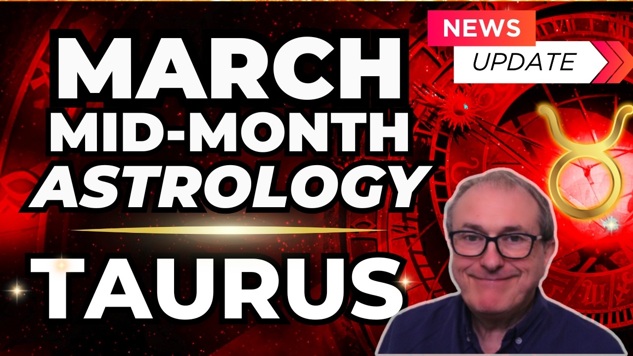 Taurus Forecast | March Mid-Month Astrology Update!