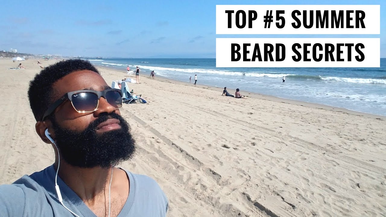 TOP 5 SUMMER BEARD SECRETS THAT SUPPORT GROWTH | SUMMER 2017