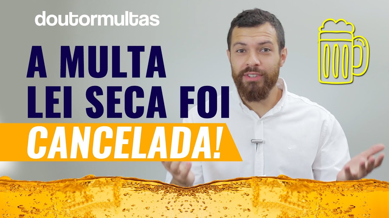 Lei Seca: Saiba Quais Argumentos Utilizamos para Cancelar a Multa! [Estudo de Caso] 📝