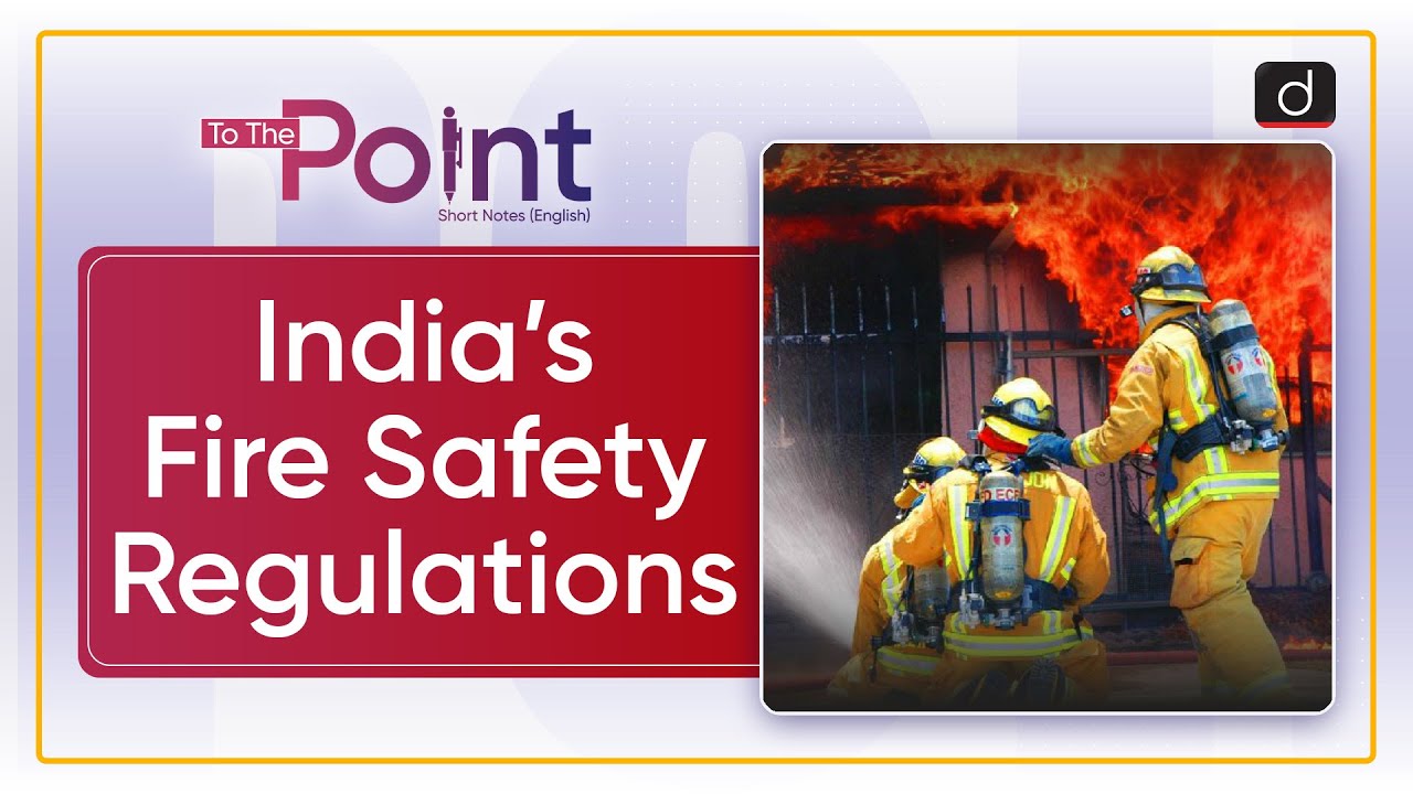 India&rsquo;s Fire Safety Regulations | To The Point | Drishti IAS English