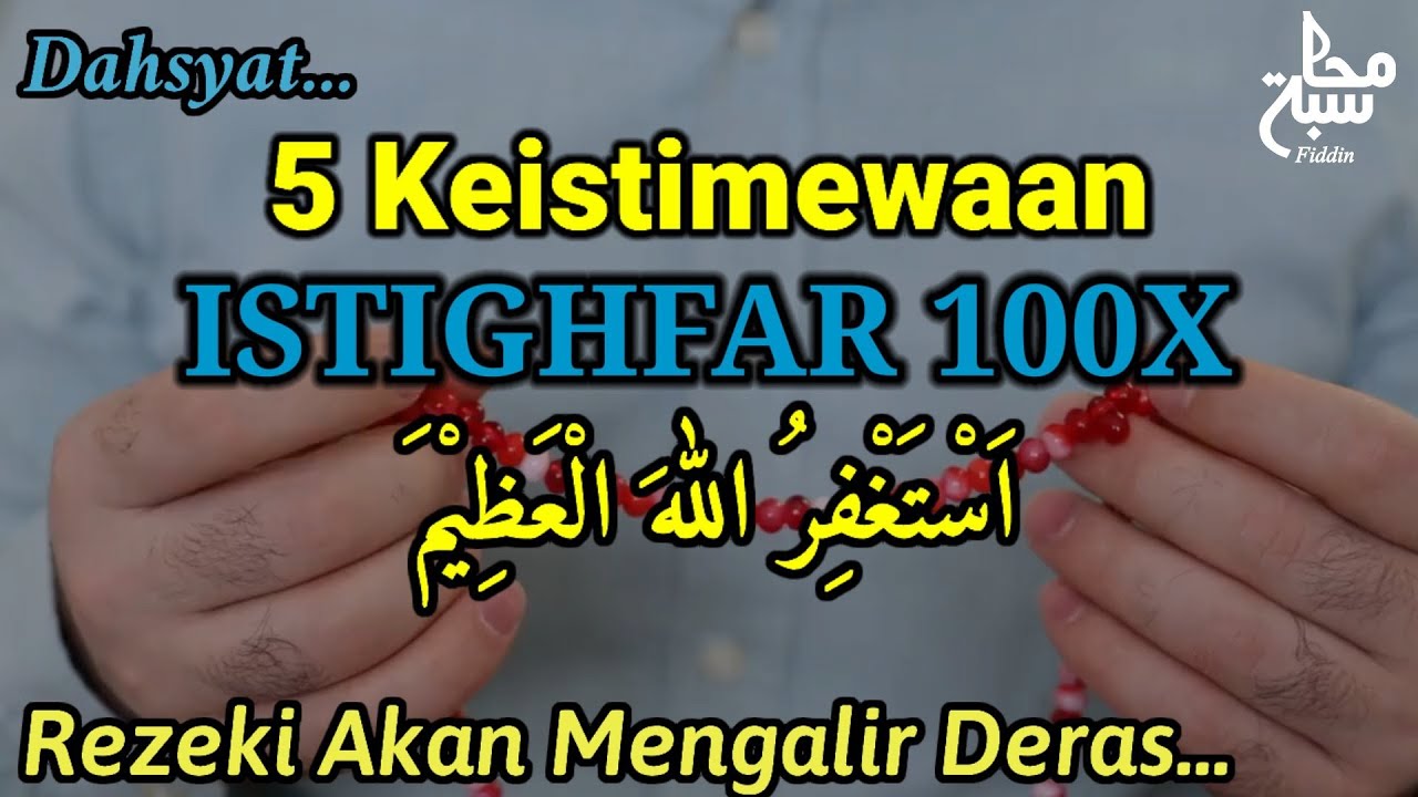 INILAH !! 5 KHASIAT DAN KEISTIMEWAAN MEMBACA ISTIGHFAR 100× | REZEKI AKAN MENGALIR DERAS