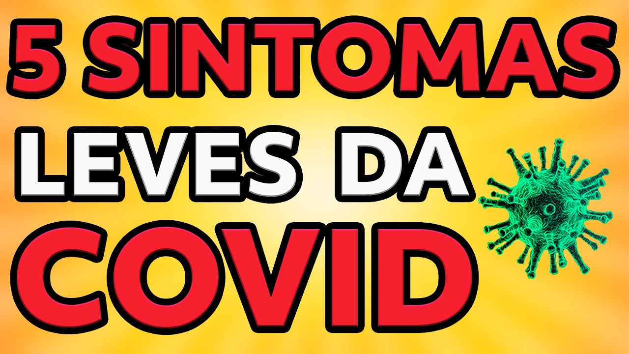 5 SINTOMAS LEVES DE COVID E COMO LIDAR COM ELES