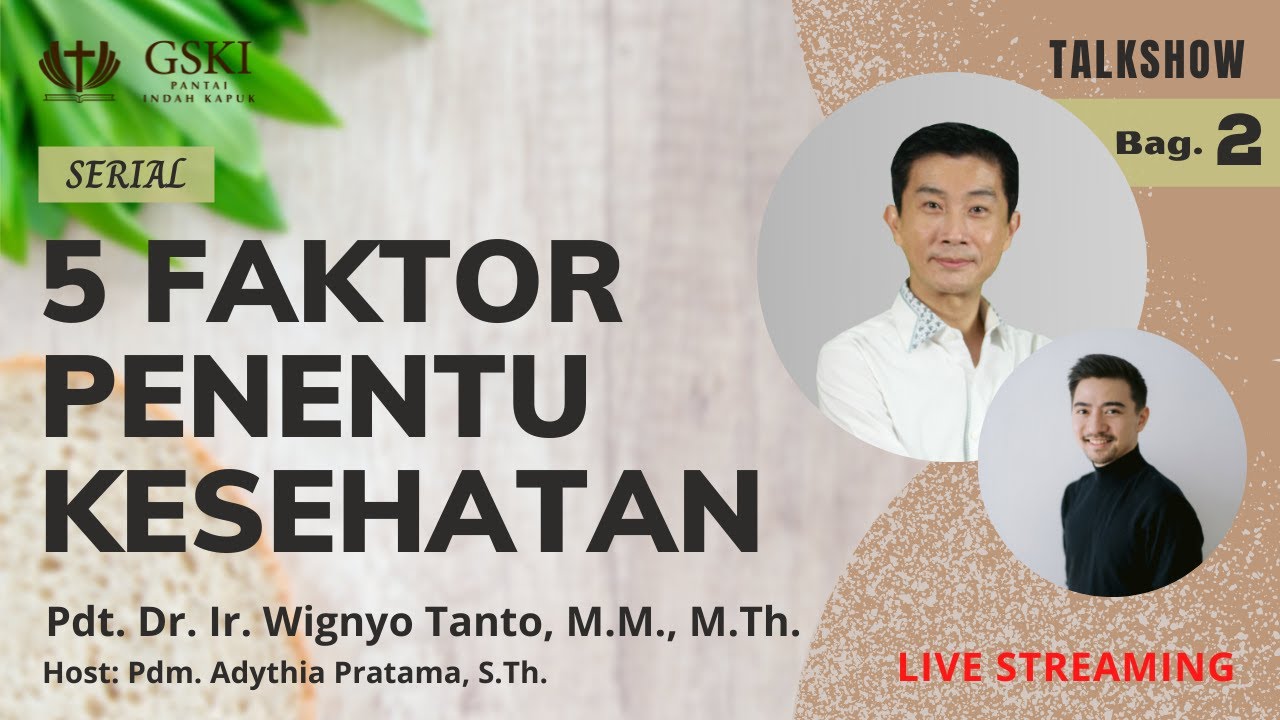 Bagian 2. - 5 Faktor Penentu Kesehatan - Pdt. Dr. Ir. Wignyo Tanto, M.M., M.Th.