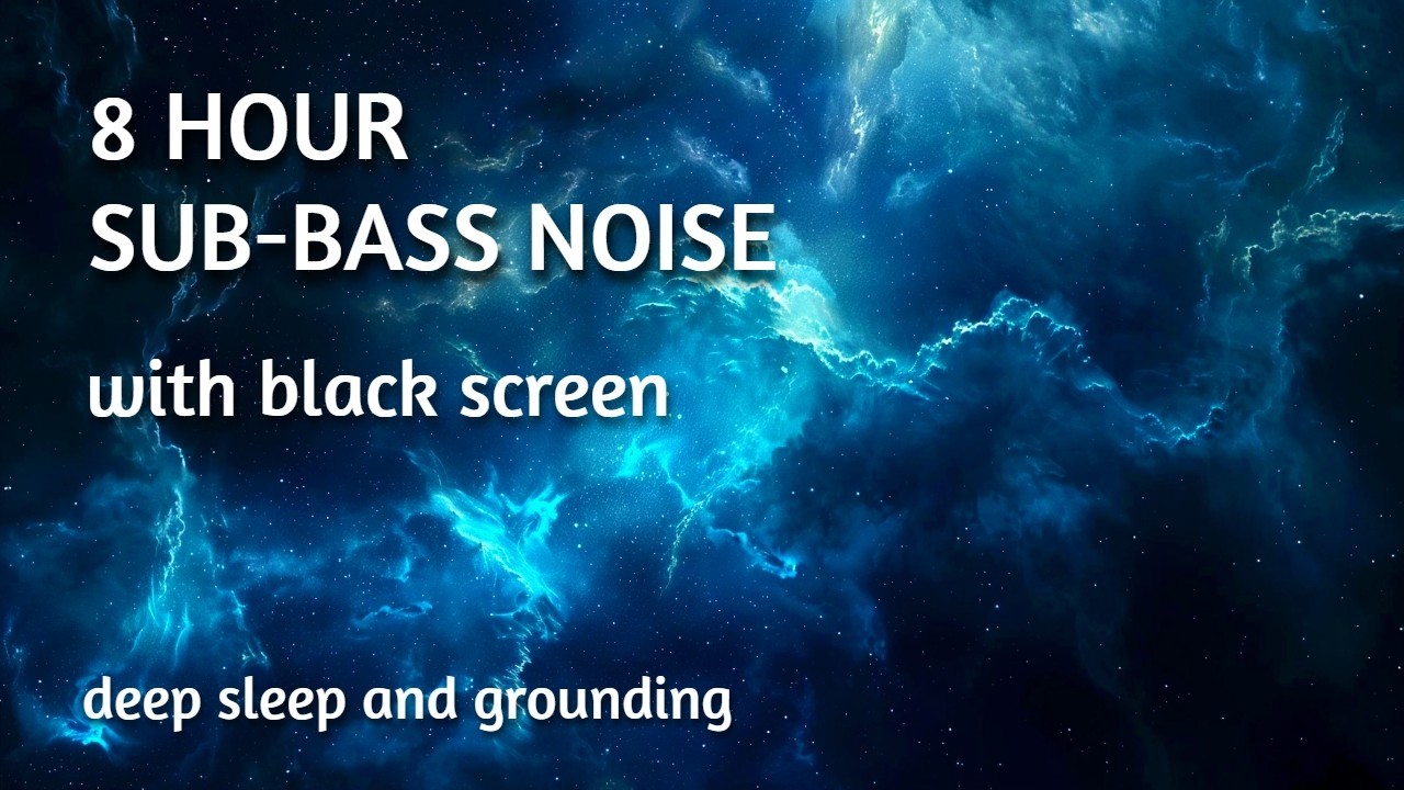 Ultra Low Sub-Bass Noise • Deep Sleep & Grounding• 8 Hours • Black Screen • No Ads