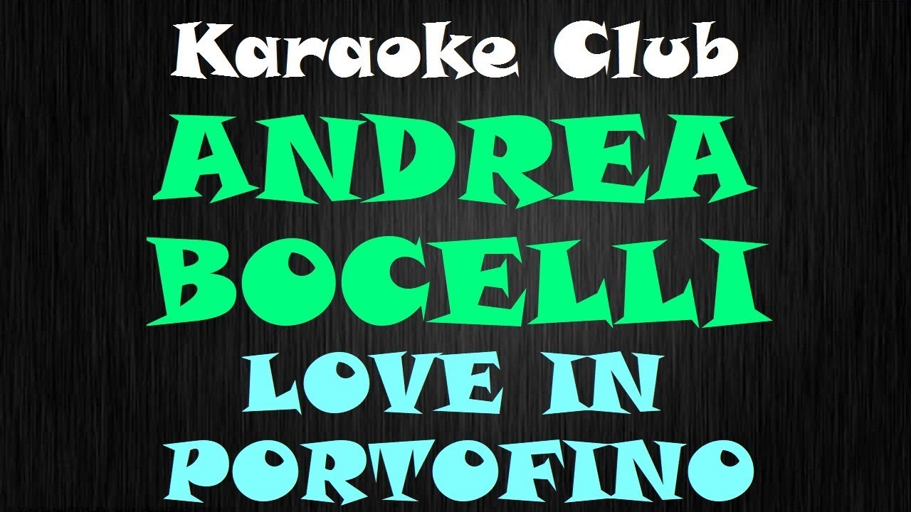 ANDREA BOCELLI - LOVE IN PORTOFINO ( KARAOKE )