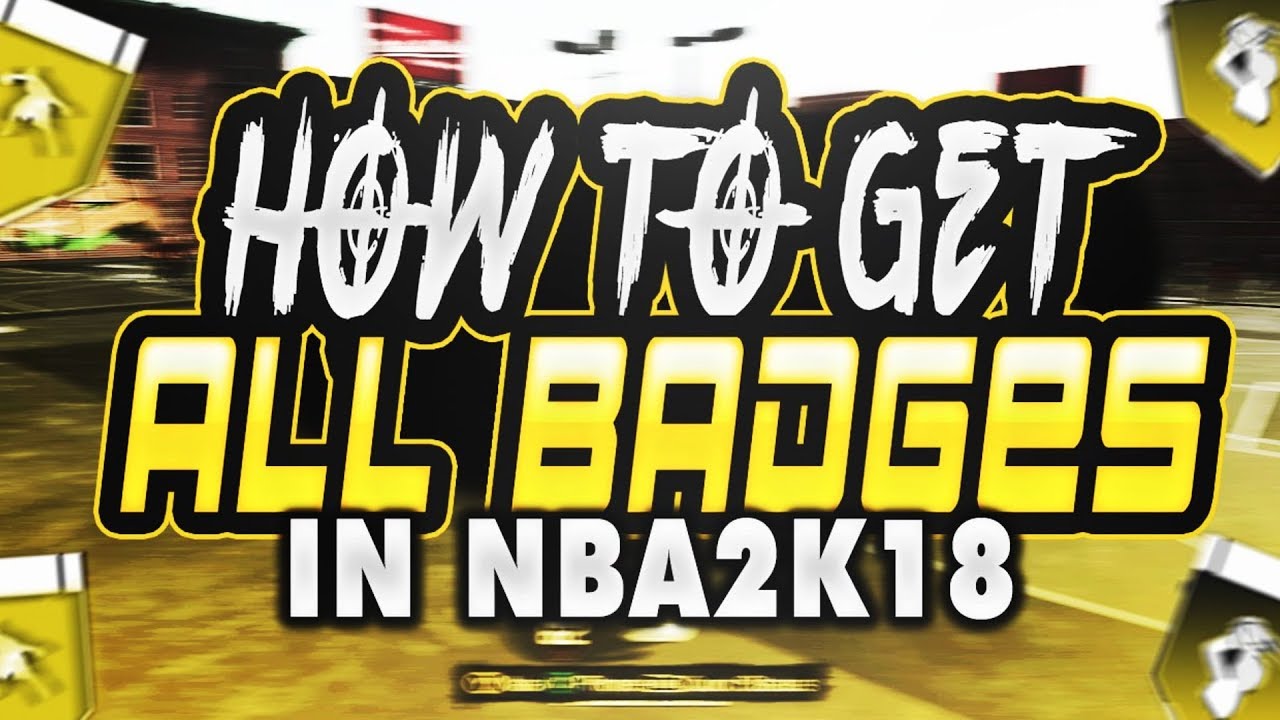 How to Get Every Badge in NBA 2K18!! Fastest Way & The Ultimate Badge Tutorial!