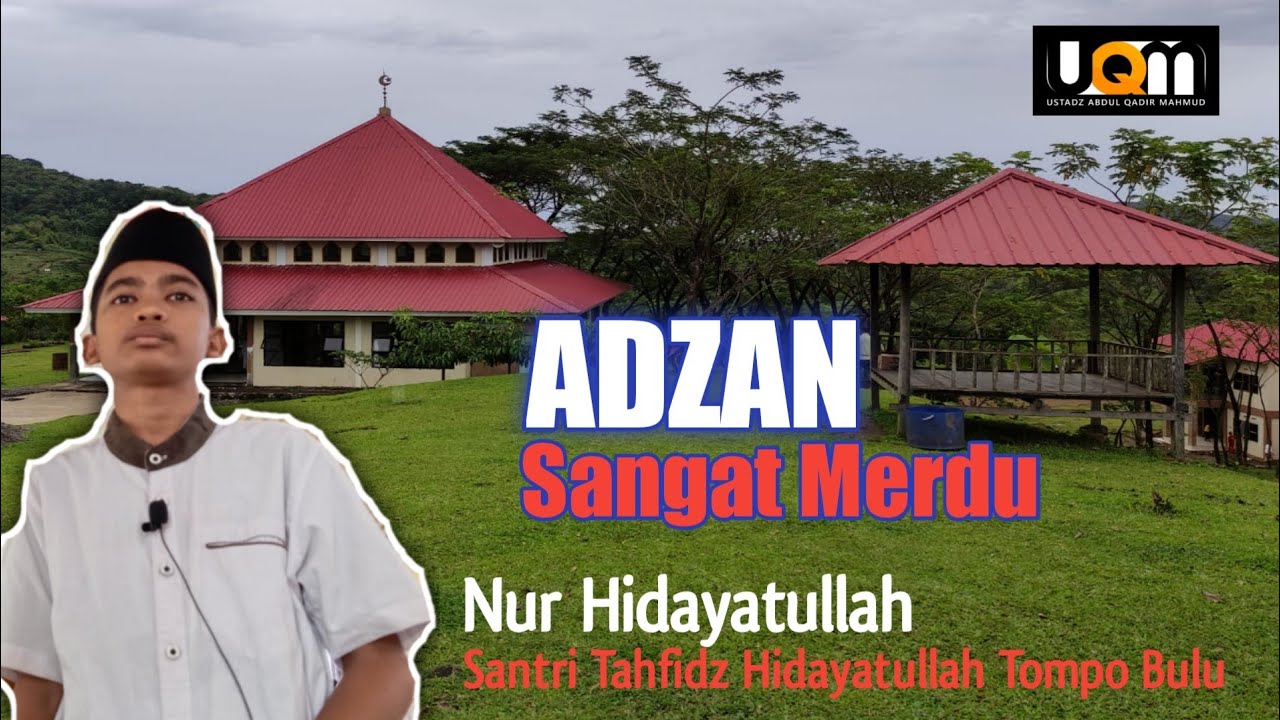 Adzan Yang Sangat Merdu oleh Nur Hidayatullah. Santri Tahfidz Hidayatullah Tompo Bulu