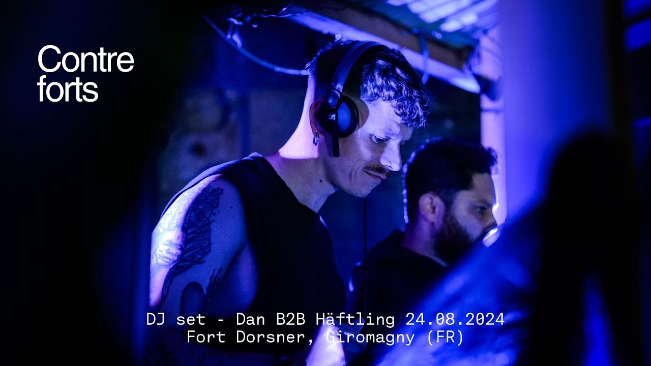 Dan B2B Häftling - Contreforts Festival 2024 - Fort Dorsner