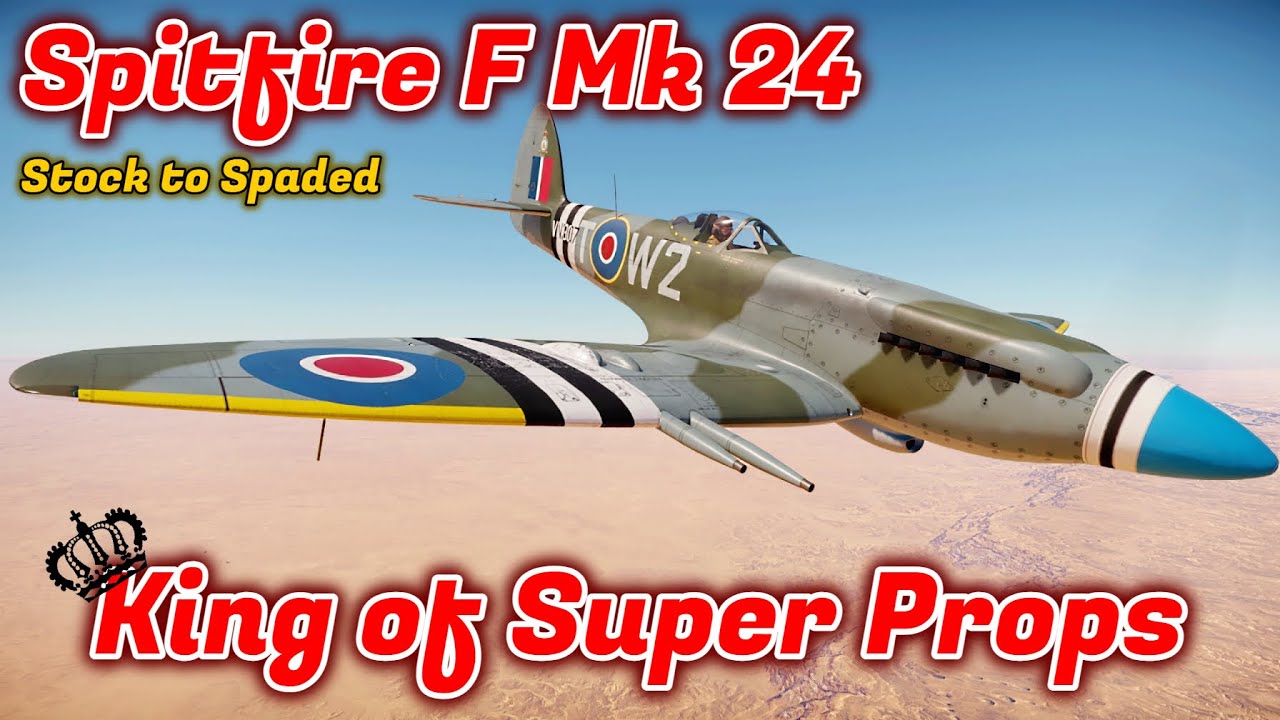 Spitfire F Mk 24 — от стандартной комплектации до прокачки — стоит ли покупать/прокачивать? Лучши...