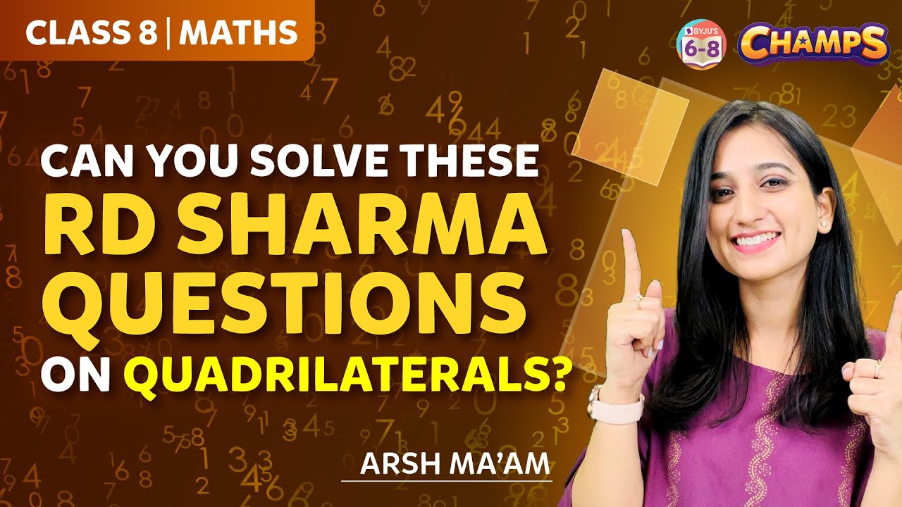 Understanding Quadrilaterals | RD Sharma Questions | Chapter 3 | GRADE 8 | CHAMPS 2024 |