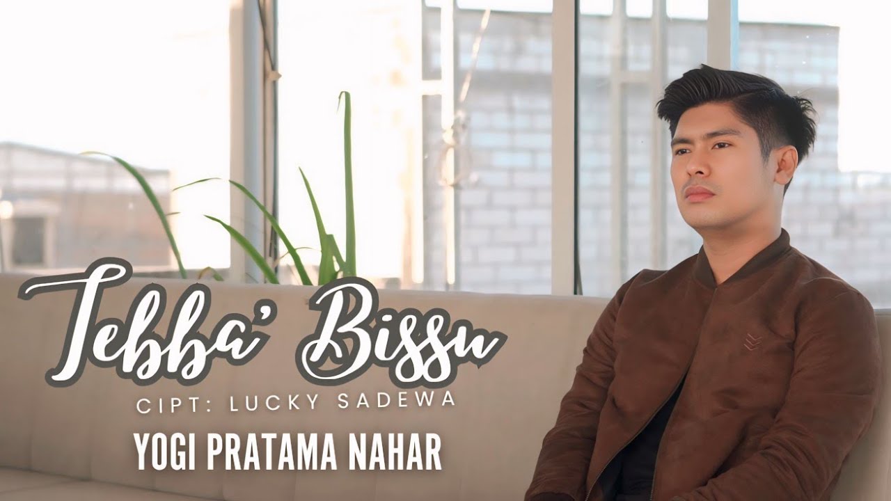 TEBBA’ BISSU || Yogi Pratama Nahar || Cipt. Lucky Sadewa (Cover music Video)