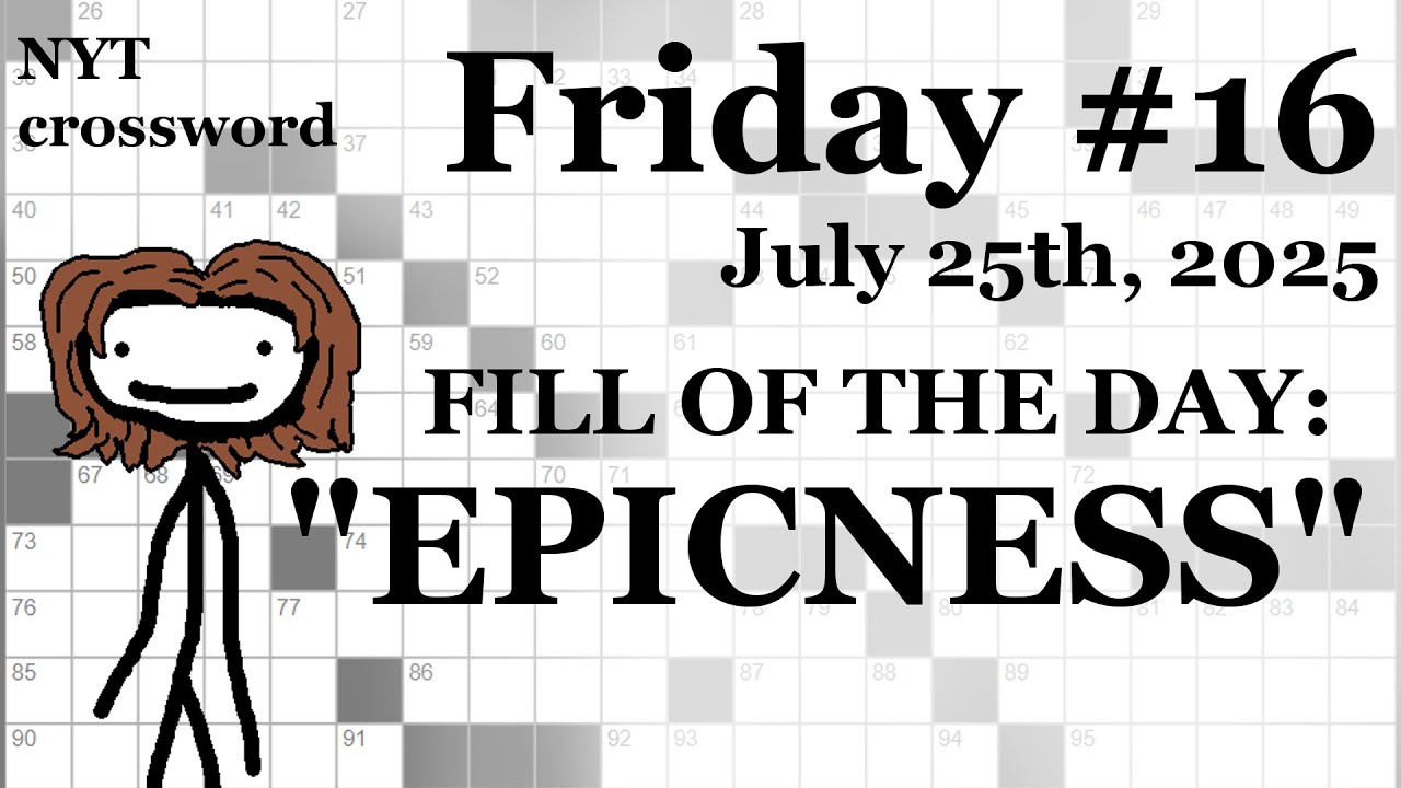 Friday, 7/25/25 -- NYT Crossword with Sam