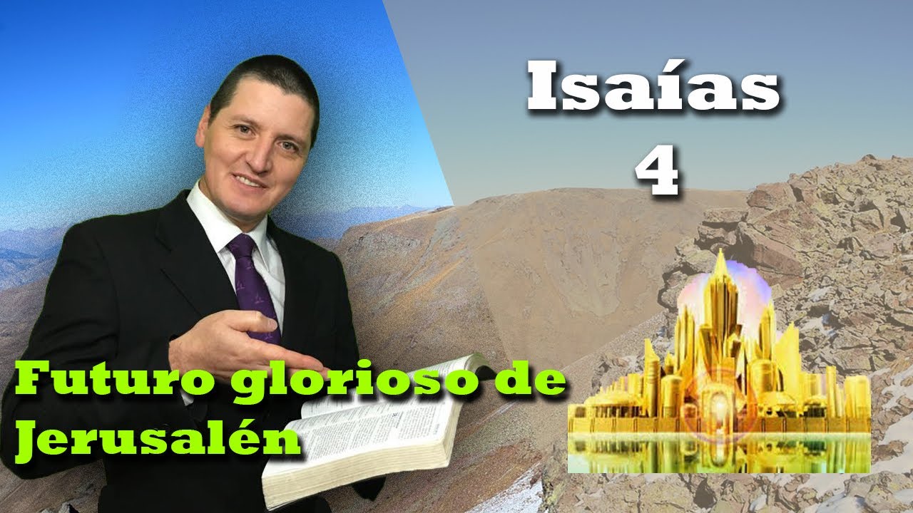 Futuro glorioso de Jerusalén - Isaías 4
