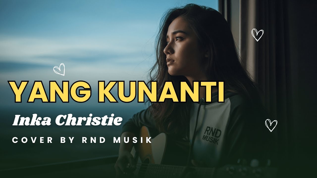 YANG KUNANTI - INKA CHRISTIE || Slow Rock Cover RnD Musik