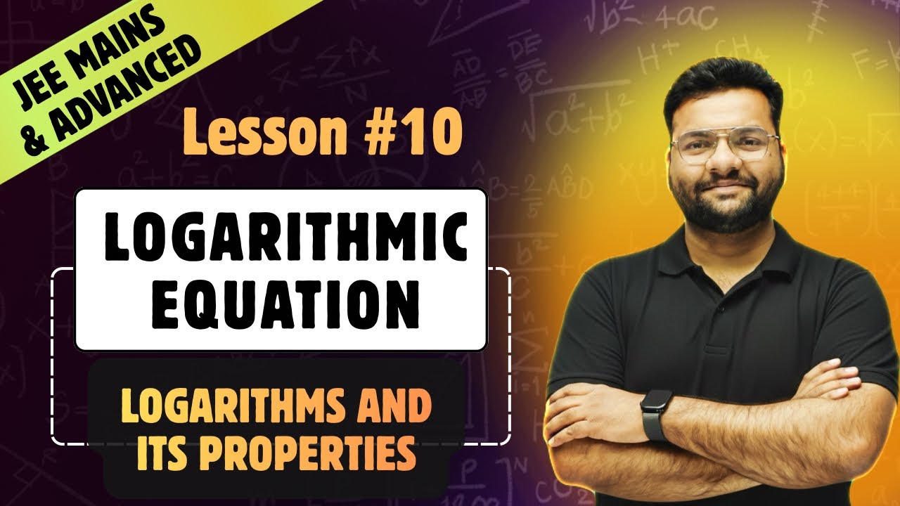 Lesson 10. Logarithmic Equations | Logarithms and Its Properties | JEE Mains and Advanced